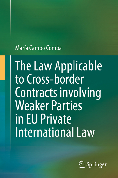 The Law Applicable to Cross-border Contracts involving Weaker Parties in EU Private International Law - María Campo Comba