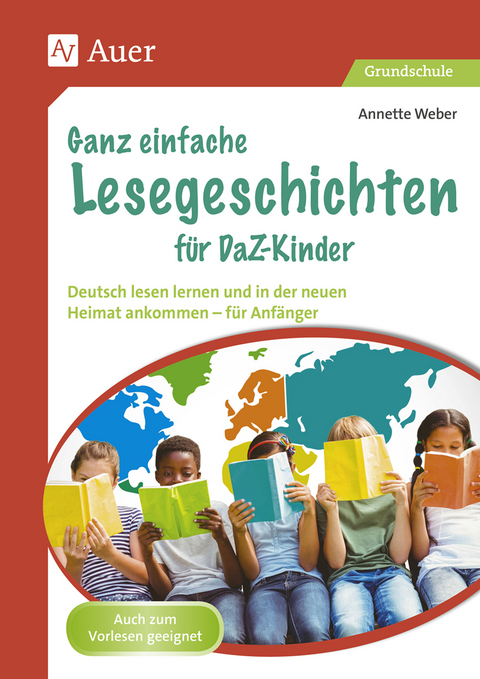 Ganz einfache Lesegeschichten für DaZ-Kinder - Annette Weber