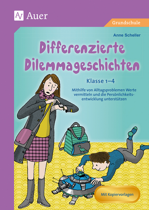 Differenzierte Dilemmageschichten Klasse 1-4 - Anne Scheller