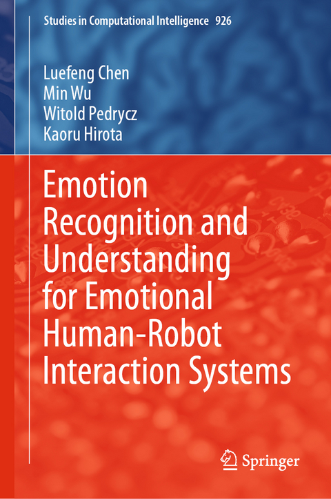 Emotion Recognition and Understanding for Emotional Human-Robot Interaction Systems - Luefeng Chen, Min Wu, Witold Pedrycz, Kaoru Hirota