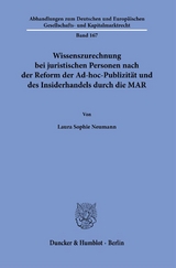 Wissenszurechnung bei juristischen Personen nach der Reform der Ad-hoc-Publizität und des Insiderhandels durch die MAR. - Laura Sophie Neumann