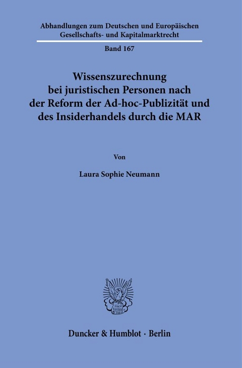 Wissenszurechnung bei juristischen Personen nach der Reform der Ad-hoc-Publizität und des Insiderhandels durch die MAR. - Laura Sophie Neumann