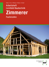 Arbeitsheft Lernfeld Bautechnik Zimmerer - Batran, Balder; Frey, Volker; Hillberger, Gerd; Kässer, Michael; Schaaf, Bernd