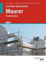 Lernfeld Bautechnik Maurer - Alber, Christa; Batran, Balder; Frey, Volker; Dr. Köhler, Klaus; Kraus, Eduard; Rothacher, Günter; Schulze-Reichert, Heike; Stumm, Kai-Michael