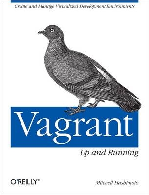 Vagrant: Up and Running -  Mitchell Hashimoto