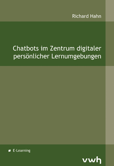 Chatbots im Zentrum digitaler persönlicher Lernumgebungen - Richard Hahn