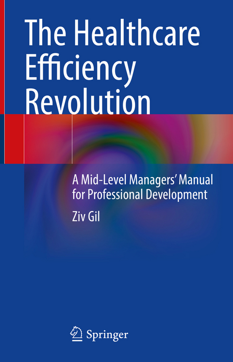 The Healthcare Efficiency Revolution - Ziv Gil