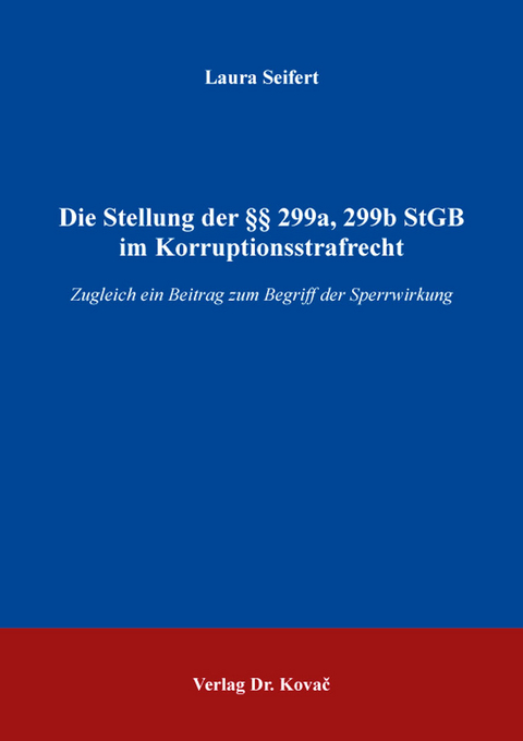Die Stellung der §§ 299a, 299b StGB im Korruptionsstrafrecht - Laura Seifert