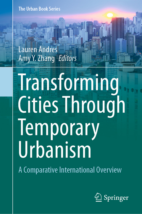 Transforming Cities Through Temporary Urbanism - 