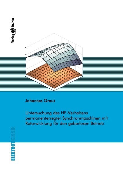 Untersuchung des HF-Verhaltens permanenterregter Synchronmaschinen mit Rotorwicklung für den geberlosen Betrieb - Johannes Graus