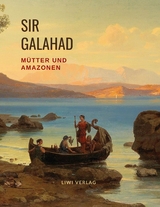 Mütter und Amazonen - Sir Galahad, Bertha Eckstein-Diener