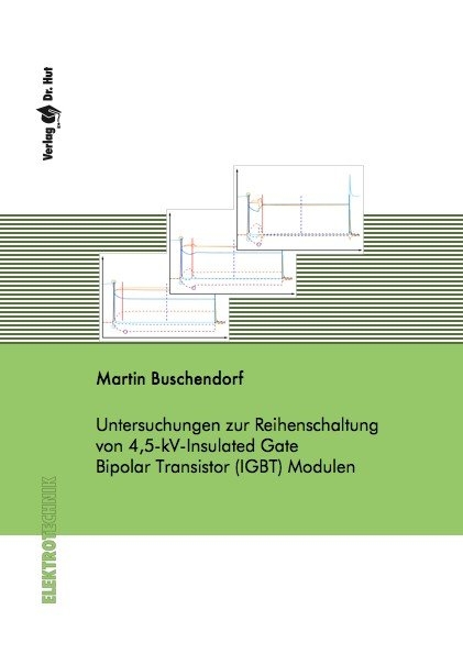 Untersuchungen zur Reihenschaltung von 4,5-kV-Insulated Gate Bipolar Transistor (IGBT) Modulen - Martin Buschendorf