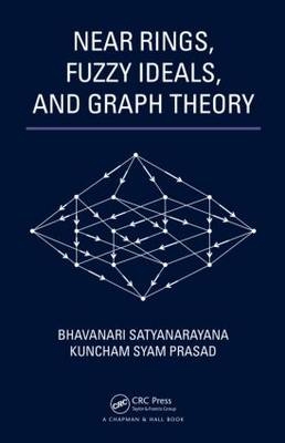 Near Rings, Fuzzy Ideals, and Graph Theory -  Kuncham Syam Prasad,  Bhavanari Satyanarayana