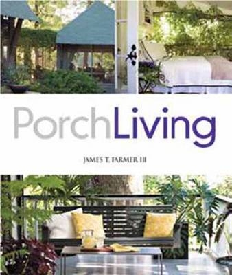 Porch Living -  James T. Farmer