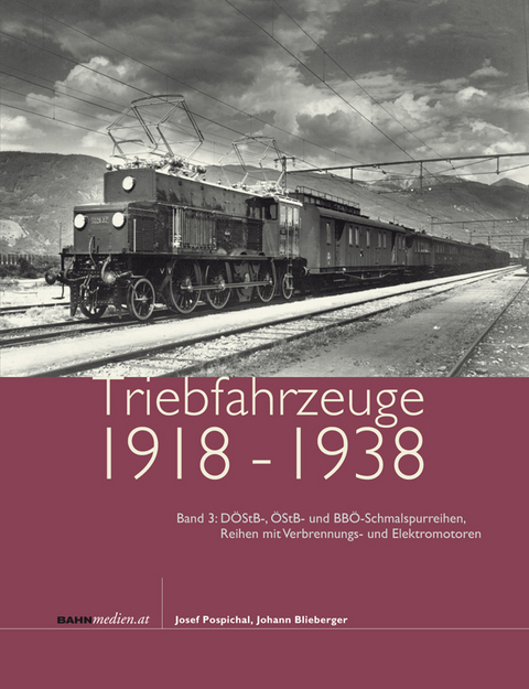 Triebfahrzeuge 1918 bis 1938, Band 3 - Josef Pospichal, Johann Blieberger