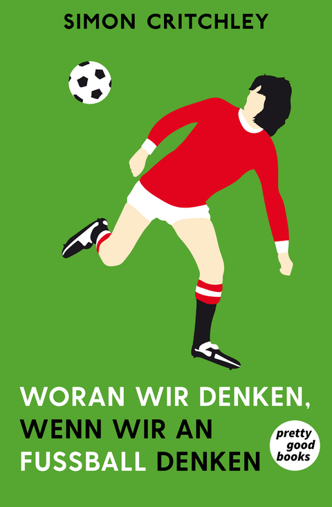 Woran wir denken, wenn wir an Fußball denken - Simon Critchley