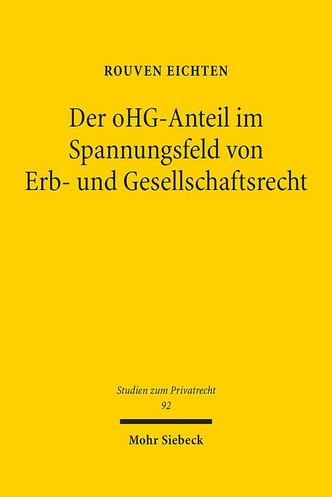 Der oHG-Anteil im Spannungsfeld von Erb- und Gesellschaftsrecht - Rouven Eichten