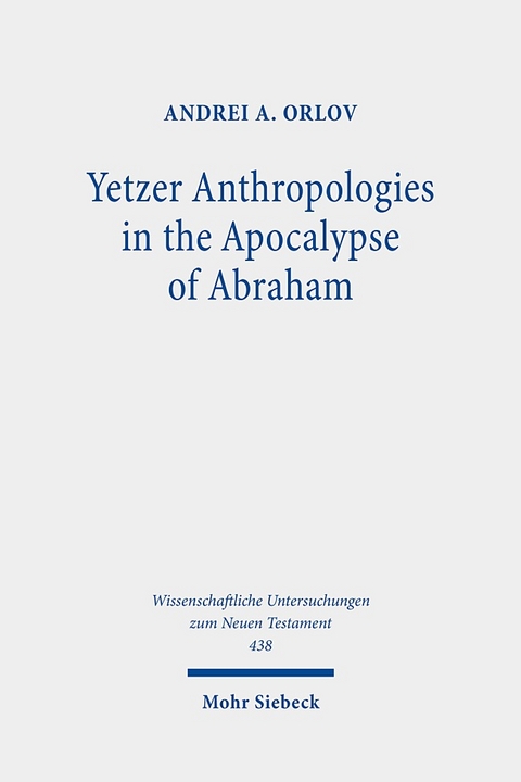 Yetzer Anthropologies in the Apocalypse of Abraham - Andrei A. Orlov
