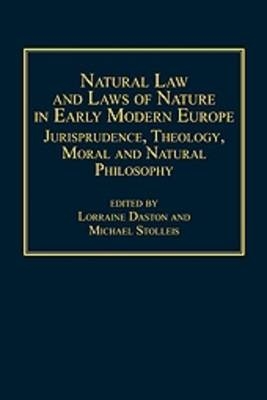 Natural Law and Laws of Nature in Early Modern Europe - 