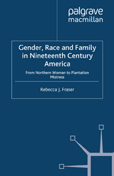 Gender, Race and Family in Nineteenth Century America -  Rebecca Fraser