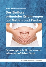 Der Einfluss pränataler Erfahrungen auf Gehirn und Psyche (Taschenbuch) - Maria Reiter-Horngacher