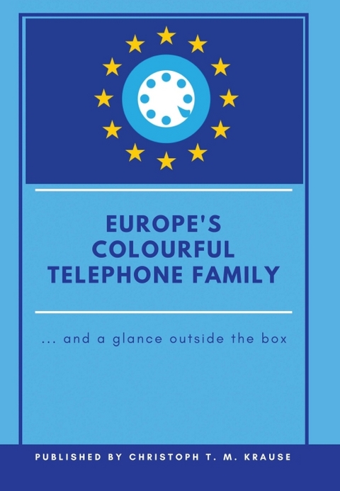 Europe's Colourful Telephone Family - Christoph T. M. Krause