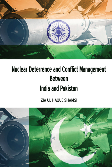 Nuclear Deterrence and Conflict Management Between India and Pakistan - Zia Ul Haque Shamsi
