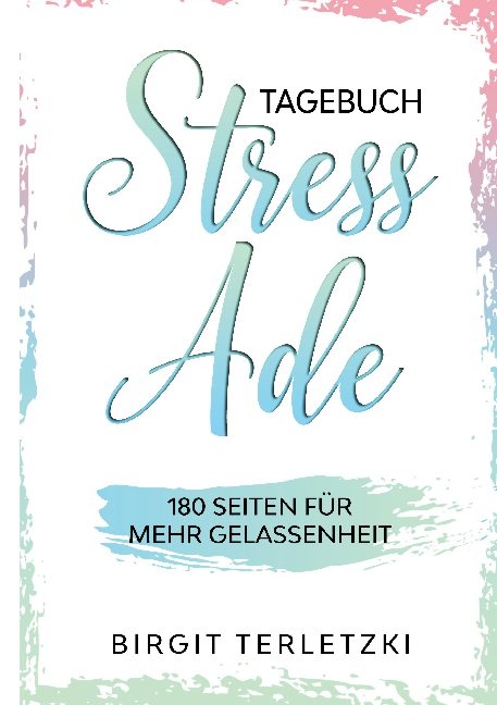 Tagebuch Stress ade - Birgit Terletzki