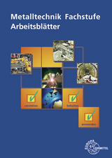 Metalltechnik Fachstufe Arbeitsblätter - Bernhard Schellmann