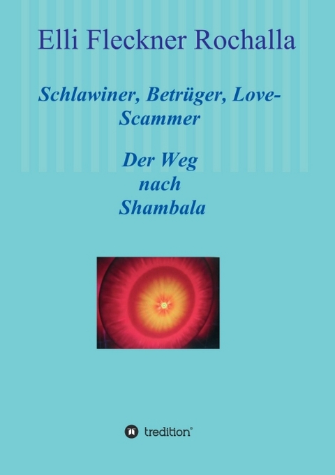 Schlawiner, Betrüger, Love-Scammer - Elli Fleckner Rochalla