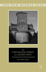 Carolingian Debate over Sacred Space -  S. Collins