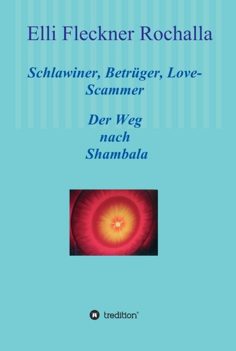 Schlawiner, Betrüger, Love-Scammer - Elli Fleckner Rochalla