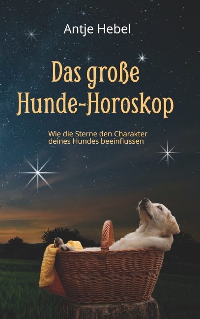 Das große Hunde-Horoskop - Antje Hebel