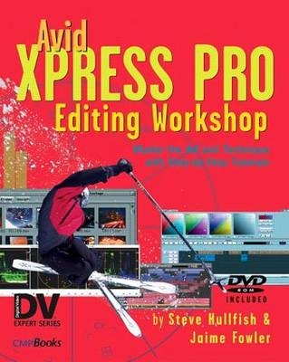 Avid Xpress Pro Editing Workshop -  Steve Hullfish
