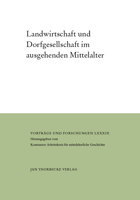 Landwirtschaft und Dorfgesellschaft im ausgehenden Mittelalter - 