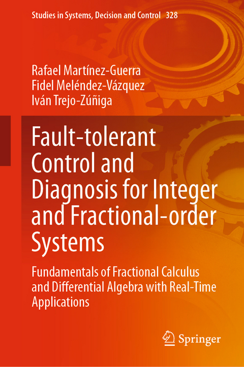 Fault-tolerant Control and Diagnosis for Integer and Fractional-order Systems - Rafael Martínez-Guerra, Fidel Meléndez-Vázquez, Iván Trejo-Zúñiga