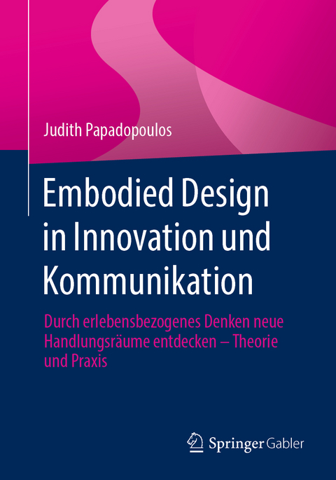 Embodied Design in Innovation und Kommunikation - Judith Papadopoulos