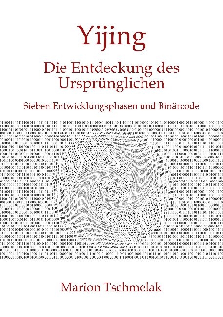 Yijing - Die Entdeckung des Ursprünglichen - Marion Tschmelak