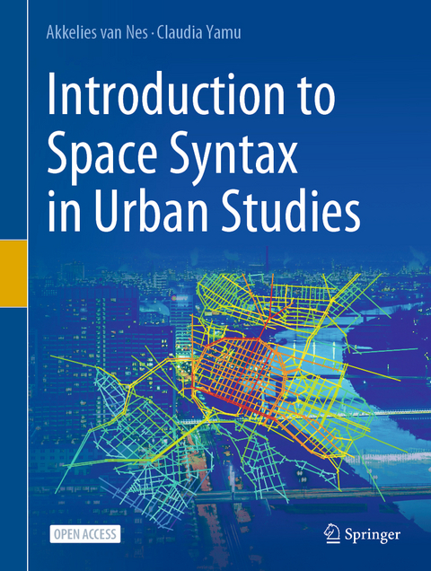 Introduction to Space Syntax in Urban Studies - Akkelies van Nes, Claudia Yamu