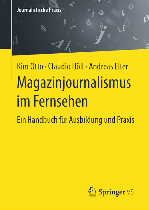 Magazinjournalismus im Fernsehen - Kim Otto, Claudio Höll, Andreas Elter