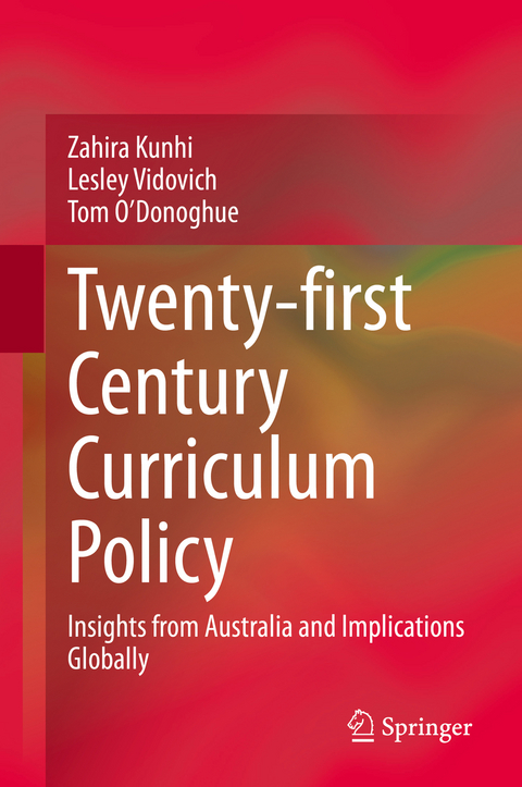 Twenty-first Century Curriculum Policy - Zahira Kunhi, Lesley Vidovich, Tom O'Donoghue