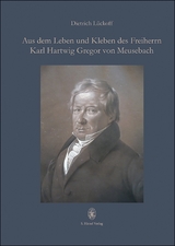 Aus dem Leben und Kleben des Freiherrn Karl Hartwig Gregor von Meusebach - Dietrich Lückoff †