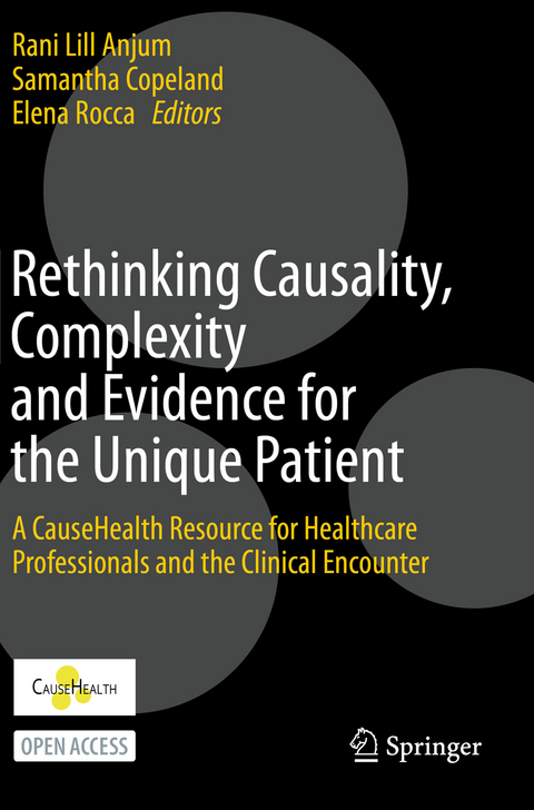Rethinking Causality, Complexity and Evidence for the Unique Patient - 