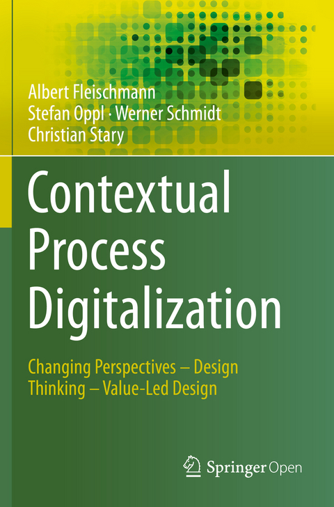 Contextual Process Digitalization - Albert Fleischmann, Stefan Oppl, Werner Schmidt, Christian Stary