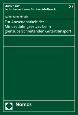 Zur Anwendbarkeit des Mindestlohngesetzes beim grenzüberschreitenden Gütertransport - Walter Fahrenbruch