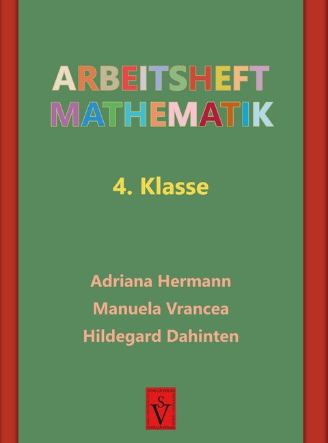 Arbeitsheft Mathematik 4. Klasse - Adriana Hermann, Hildegard Dahinten, Manuela Vrancea