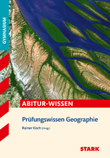 STARK Prüfungswissen Geographie Oberstufe - Koch, Rainer; Spielbauer, Eduard; Eßer, Josef; de Lange, Elisabeth; Philipp, Anke