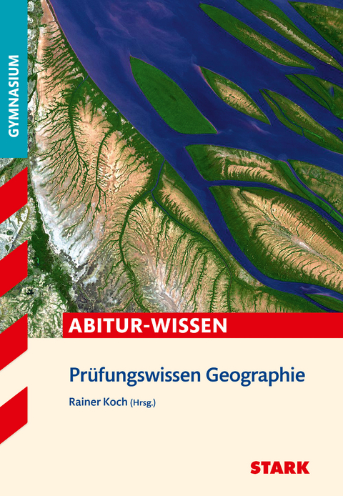 STARK Prüfungswissen Geographie Oberstufe - Rainer Koch, Eduard Spielbauer, Josef Eßer, Elisabeth de Lange, Anke Philipp