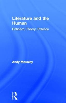 Literature and the Human -  Andy Mousley