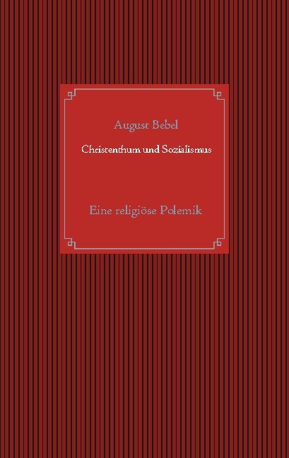 Christenthum und Sozialismus - August Bebel